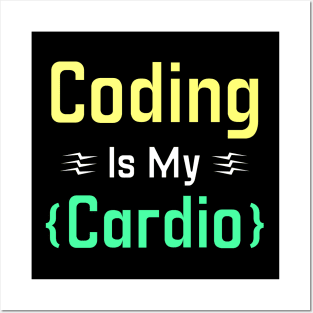 Coding Is My Cardio Posters and Art